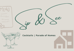 sip & see cocktails and parade of homes