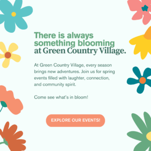 There is always something blooming at Green Country Village.